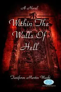 «Within the Walls of Hell» by Taniform Martin Wanki