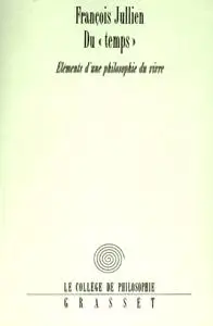 François Jullien, "Du «temps» : Éléments d'une philosophie du vivre"