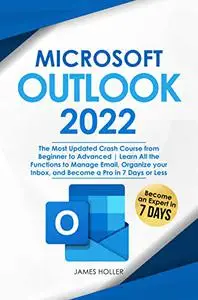 Microsoft Outlook 2022: The Most Updated Crash Course from Beginner to Advanced