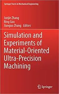 Simulation and Experiments of Material-Oriented Ultra-Precision Machining