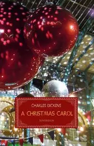 «A Christmas Carol: A Ghost Story of Christmas» by Charles Dickens