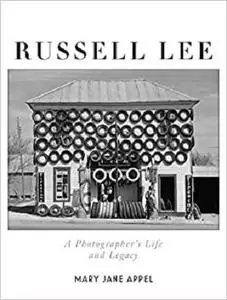 Russell Lee: A Photographer's Life and Legacy