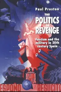 The Politics of Revenge: Fascism and the Military in Twentieth-Century Spain