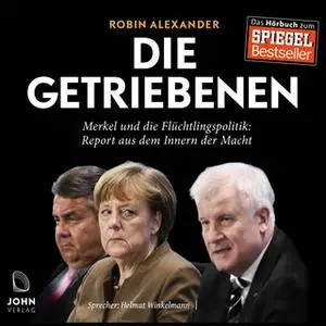 «Die Getriebenen: Merkel und die Flüchtlingspolitik» by Robin Alexander