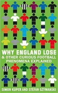 Why England Lose & Other Curious Football Phenomena Explained