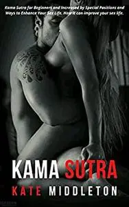 KAMA SUTRA: Kama Sutra for Beginners and Increased