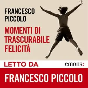 «Momenti di trascurabile felicità» by Francesco Piccolo