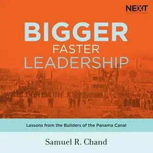 «Bigger, Faster Leadership» by Samuel Chand