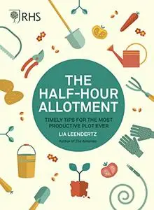 RHS Half Hour Allotment: Timely Tips for the Most Productive Plot Ever