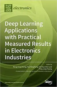 Deep Learning Applications with Practical Measured Results in Electronics Industries (Repost)