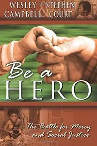 Be a Hero: The Battle for Mercy and Social Justice