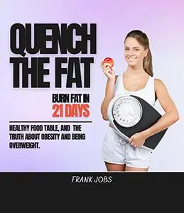 Quench the Fat: Healthy Food Planer The Truth About Obesity and Being Overweight.