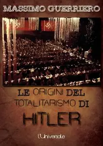 Massimo Guerriero – Le origini del totalitarismo di Hitler