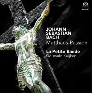 La Petite Bande & Sigiswald Kuijken - J.S. Bach: Matthäus-Passion, BWV 244 (2010) [Official Digital Download 24/96]