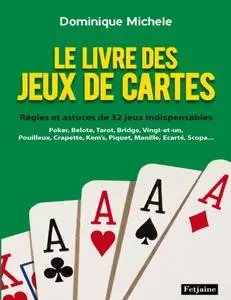 Dominique Michele, "Le livre des jeux de cartes : Règles et astuces de 32 jeux indispensables"