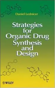 Strategies for Organic Drug Synthesis and Design by Daniel Lednicer [Repost]