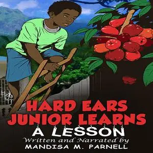 «Hard Ears Junior Learns A Lesson» by Mandisa M. Parnell