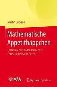 Mathematische Appetithäppchen: Faszinierende Bilder. Packende Formeln. Reizvolle Sätze. (Repost)