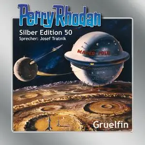 «Perry Rhodan - Silber Edition 50: Gruelfin» by Hans Kneifel,K.H. Scheer,H.G. Ewers