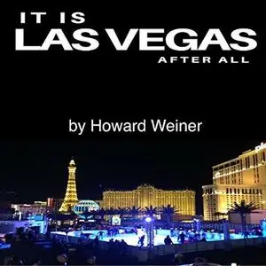 «It Is Las Vegas After All» by Howard Weiner