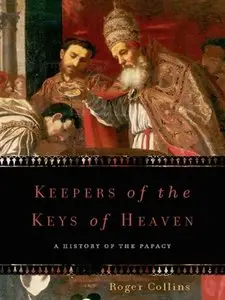 Keepers of the Keys of Heaven: A History of the Papacy