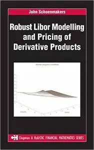 Robust Libor Modelling and Pricing of Derivative Products (Repost)