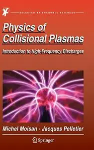 Physics of Collisional Plasmas: Introduction to High-Frequency Discharges (Repost)