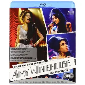 Amy Winehouse. I Told You I Was Trouble. Live in London (2007)