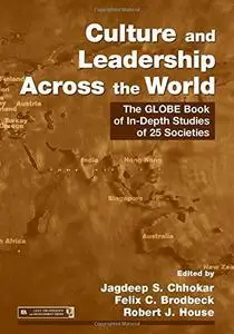 Culture and Leadership Across the World: The GLOBE Book of In-Depth Studies of 25 Societies (Lea's Organization and Management)