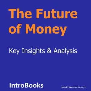 «The Future of Money» by Introbooks Team