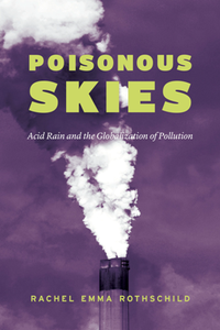 Poisonous Skies : Acid Rain and the Globalization of Pollution