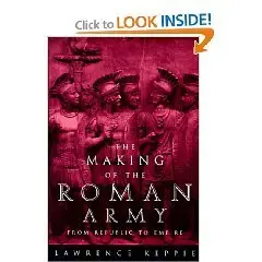 The Making of the Roman Army: From Republic to Empire
