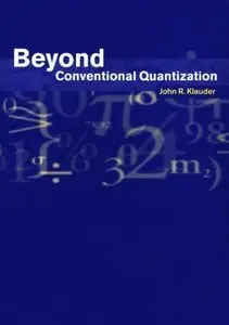 Beyond Conventional Quantization (Repost)