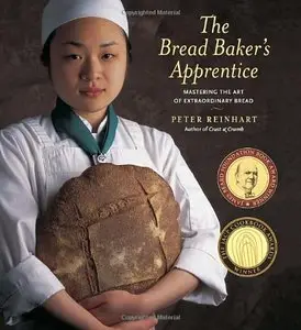 The Bread Baker's Apprentice: Mastering the Art of Extraordinary Bread [Repost]