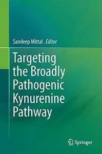 Targeting the Broadly Pathogenic Kynurenine Pathway