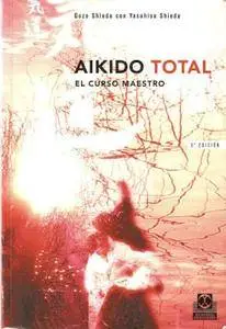 Aikido total. El curso maestro