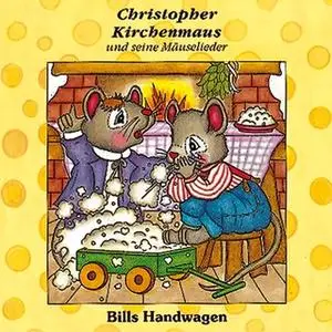 «Christopher Kirchenmaus und seine Mäuselieder - Band 12: Bills Handwagen» by Ruthild Wilson