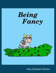 «Being Fancy» by Mary Elizabeth Hankins