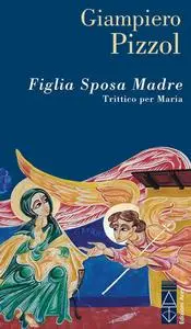 Giampiero Pizzol - Figlia Sposa Madre