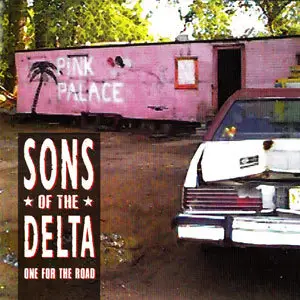 Sons Of The Delta - One For The Road (2004)