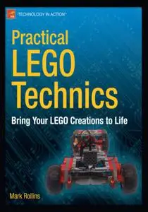 Practical LEGO Technics: Bring Your LEGO Creations to Life (Repost)
