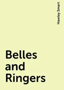 «Belles and Ringers» by Hawley Smart