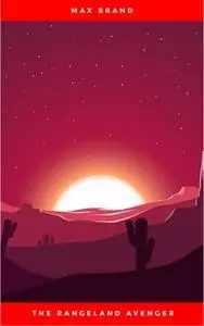 «The Rangeland Avenger» by Max Brand