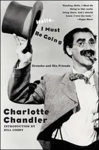 «Hello, I Must Be Going: Groucho and His Friends» by Charlotte Chandler