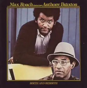 Max Roach & Anthony Braxton - Birth And Rebirth (1978) {Black Saint BSR 0024 CD}