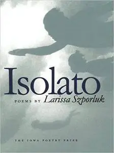 Isolato (Iowa Poetry Prize)