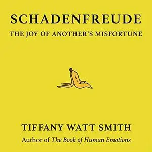 Schadenfreude: The Joy of Another's Misfortune [Audiobook]
