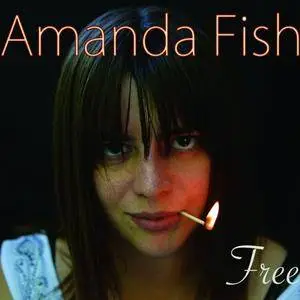 Amanda Fish - Free (2018)