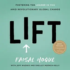 Lift: Fostering the Leader in You Amid Revolutionary Global Change [Audiobook]