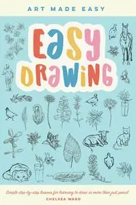 Easy Drawing: Simple step-by-step lessons for learning to draw in more than just pencil